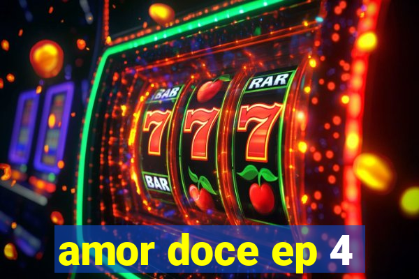 amor doce ep 4